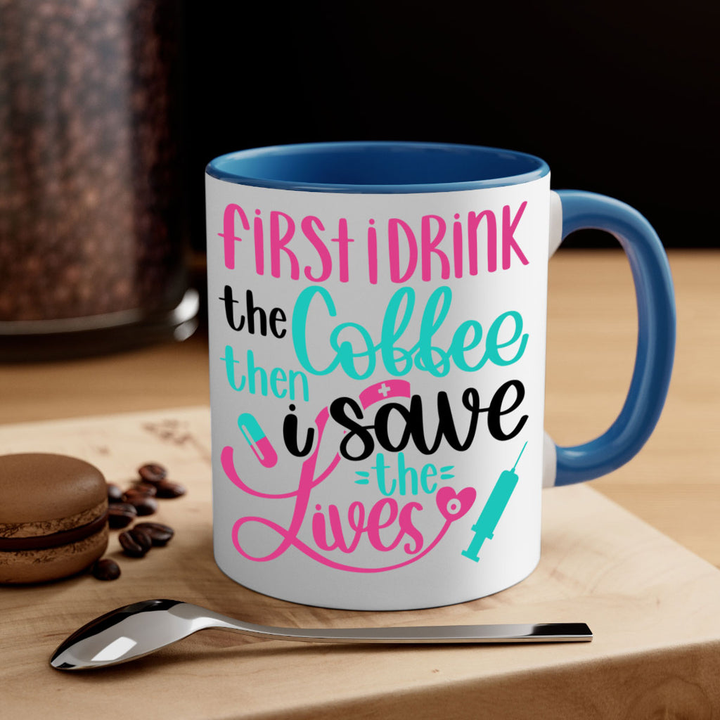 First I Drink The Coffe Style Style 191#- nurse-Mug / Coffee Cup