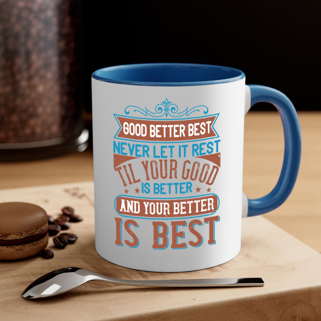 Good better best Never let it rest Til your good is better and your better is best Style 40#- motivation-Mug / Coffee Cup