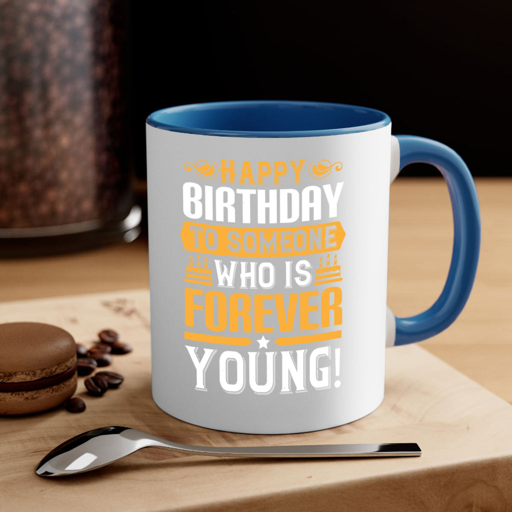 Happy birthday to someone who is forever young Style 80#- birthday-Mug / Coffee Cup