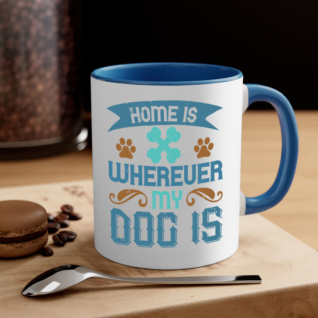 Home Is Wherever My Dog Is Style 197#- Dog-Mug / Coffee Cup