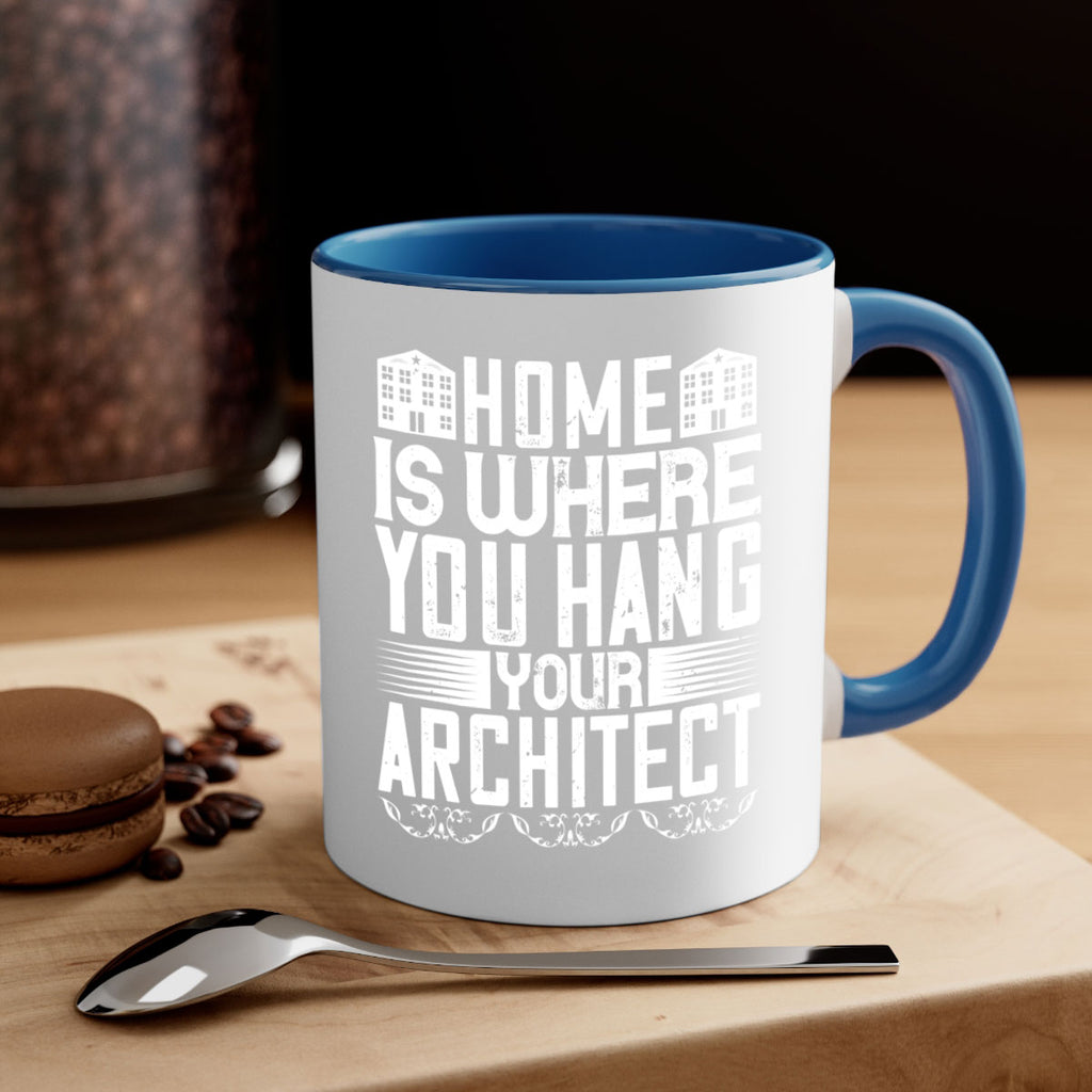 Home is where you hang your architect Style 37#- Architect-Mug / Coffee Cup