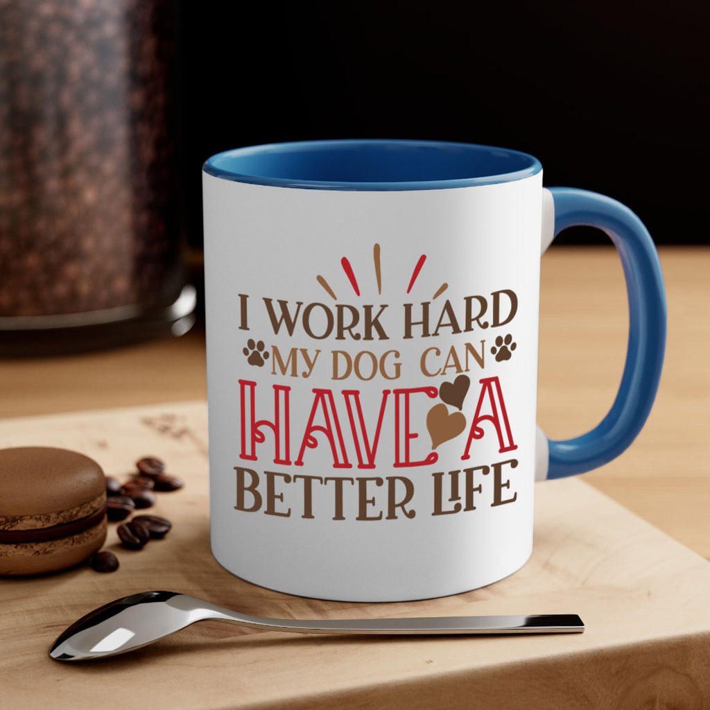 I Work Hard My Dog can have a Better Life Style 79#- Dog-Mug / Coffee Cup