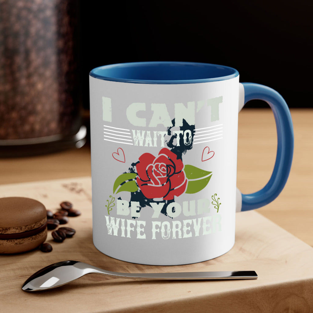 I cant wait to be your wife forever 66#- bride-Mug / Coffee Cup