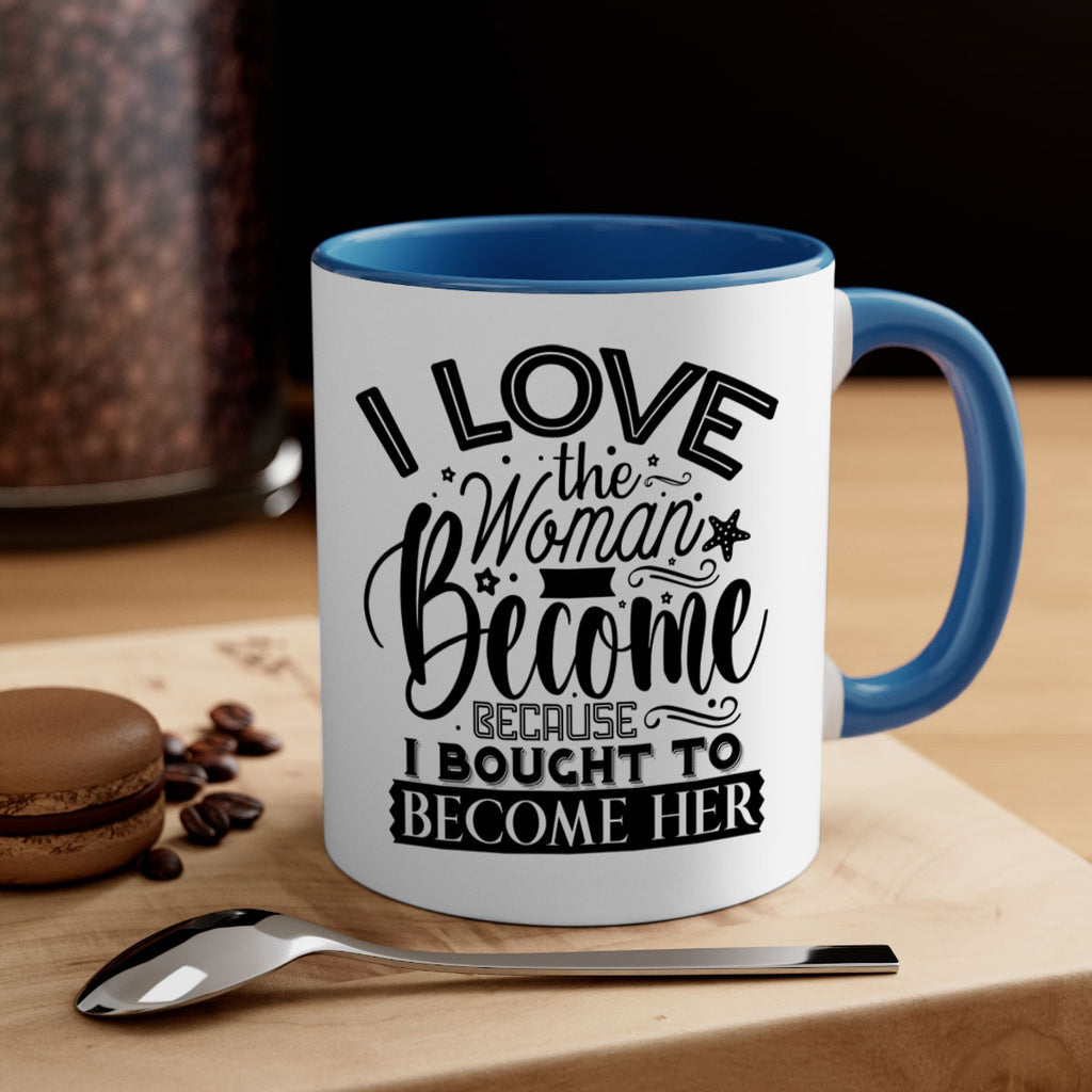 I love the woman ive become because i bought to become her Style 32#- Black women - Girls-Mug / Coffee Cup