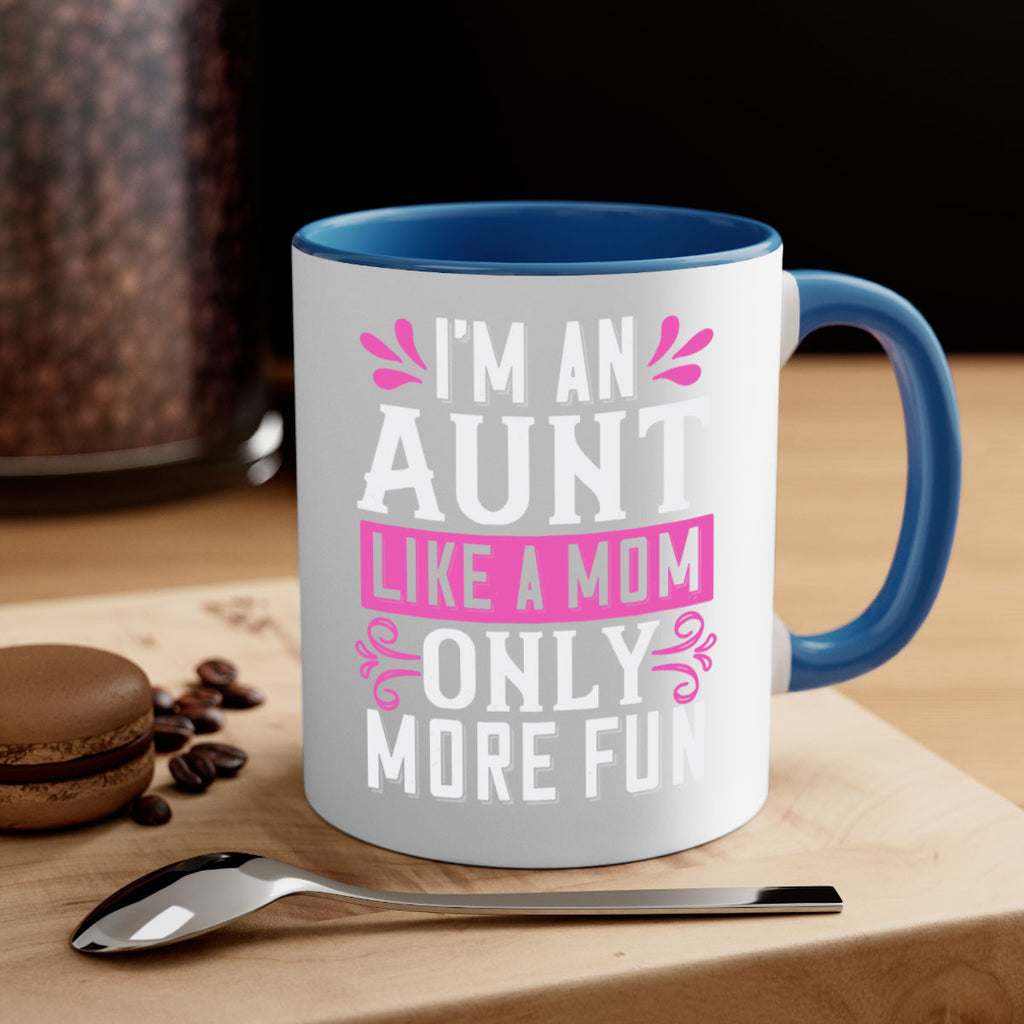 I’m an Aunt like a mom only more fun Style 42#- aunt-Mug / Coffee Cup