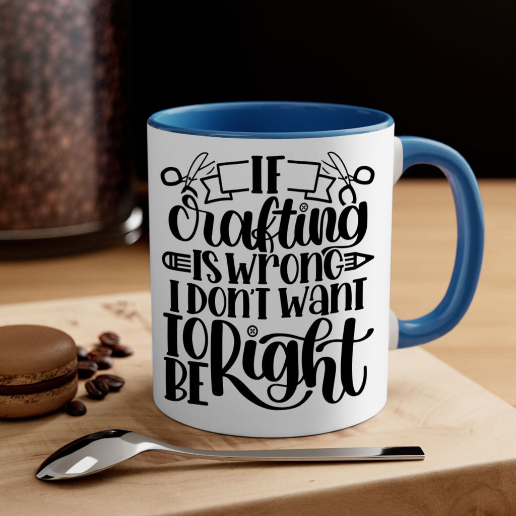 If Crafting Is Wrong I 18#- crafting-Mug / Coffee Cup