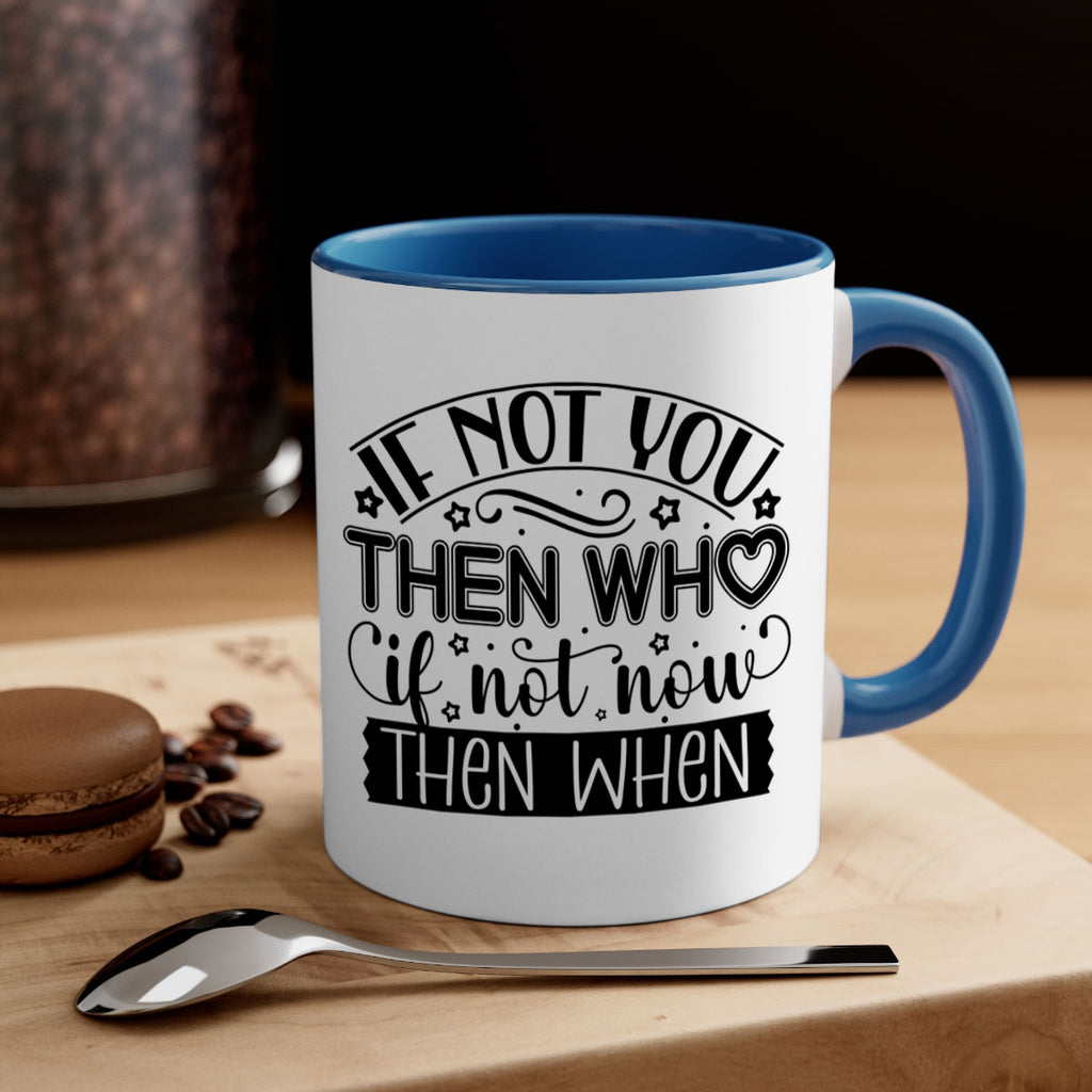 If not you then who if not now then when Style 29#- Black women - Girls-Mug / Coffee Cup