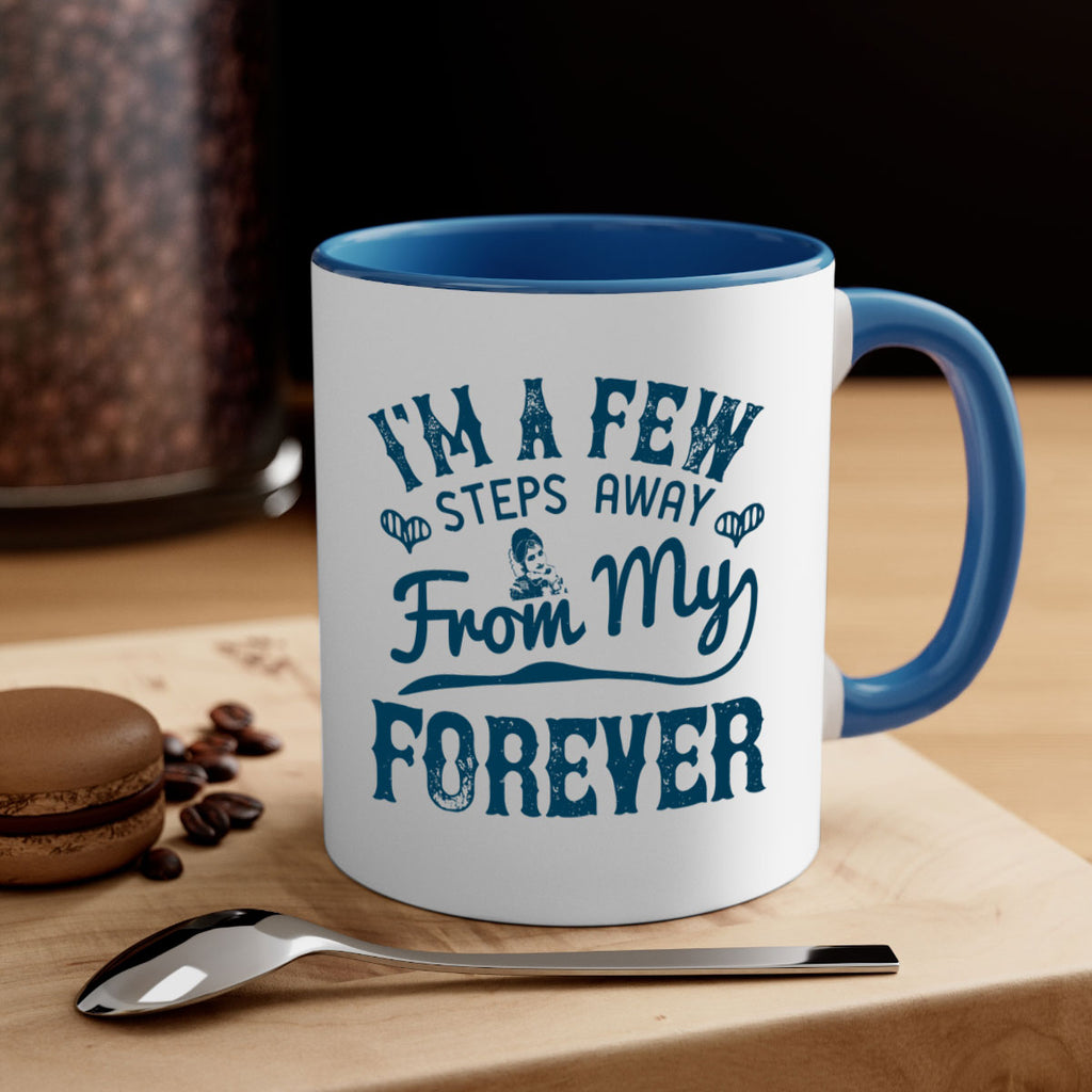 Im a few steps away from my forever 62#- bride-Mug / Coffee Cup