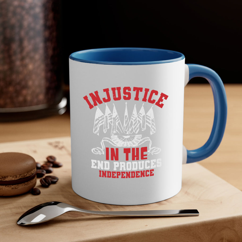 Injustice in the end produces Style 32#- 4th Of July-Mug / Coffee Cup