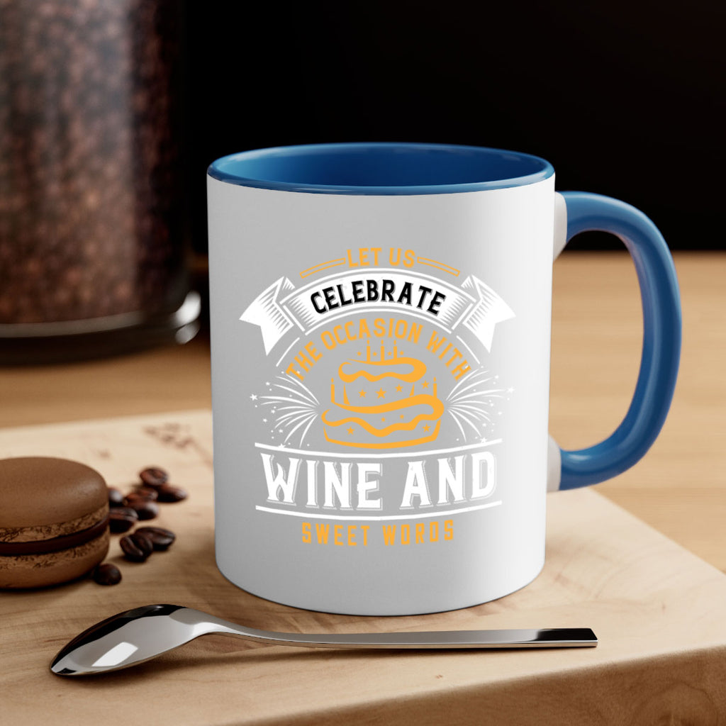 Let us celebrate the occasion with wine and sweet words Style 65#- birthday-Mug / Coffee Cup