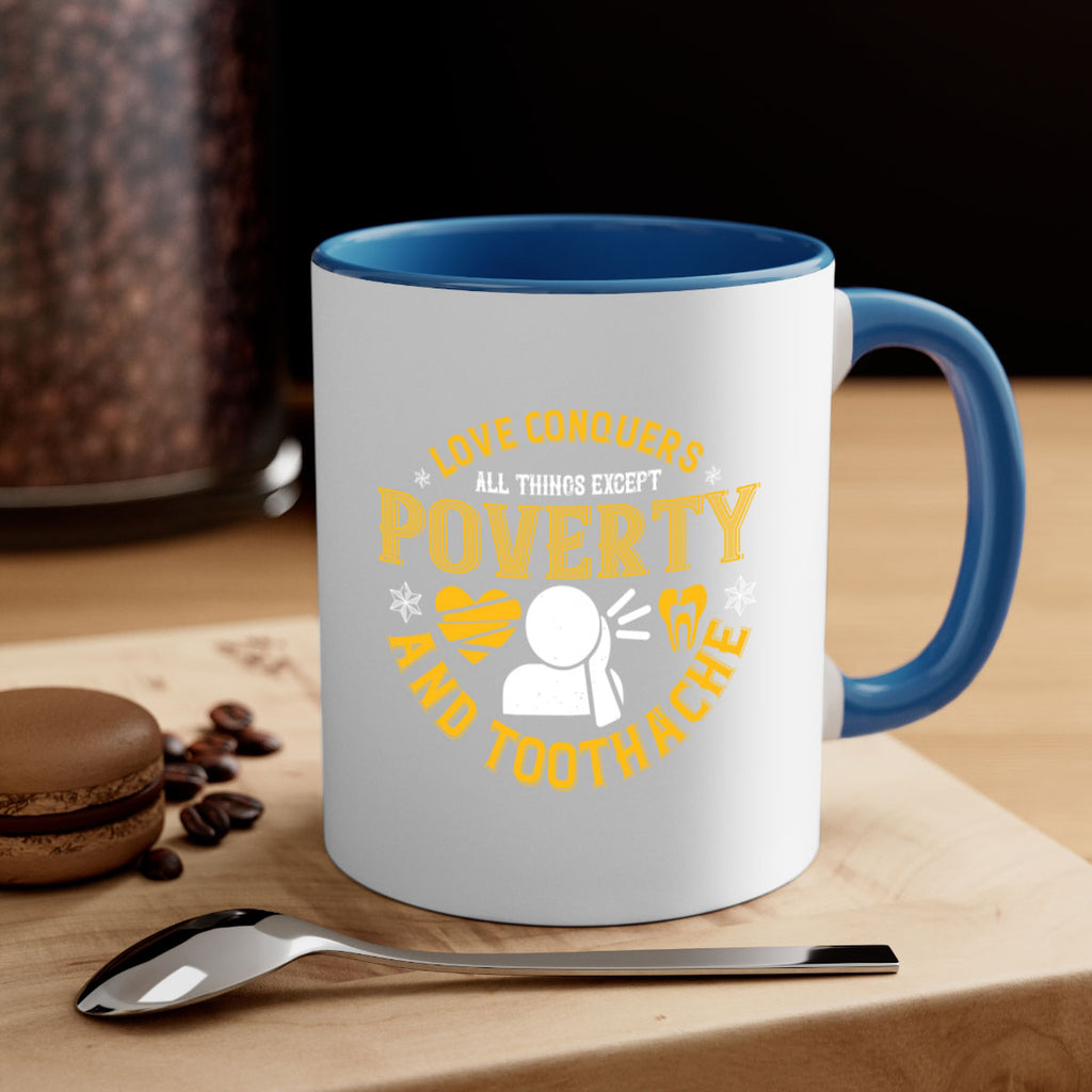 Love conquers all things except poverty and toothache Style 26#- dentist-Mug / Coffee Cup