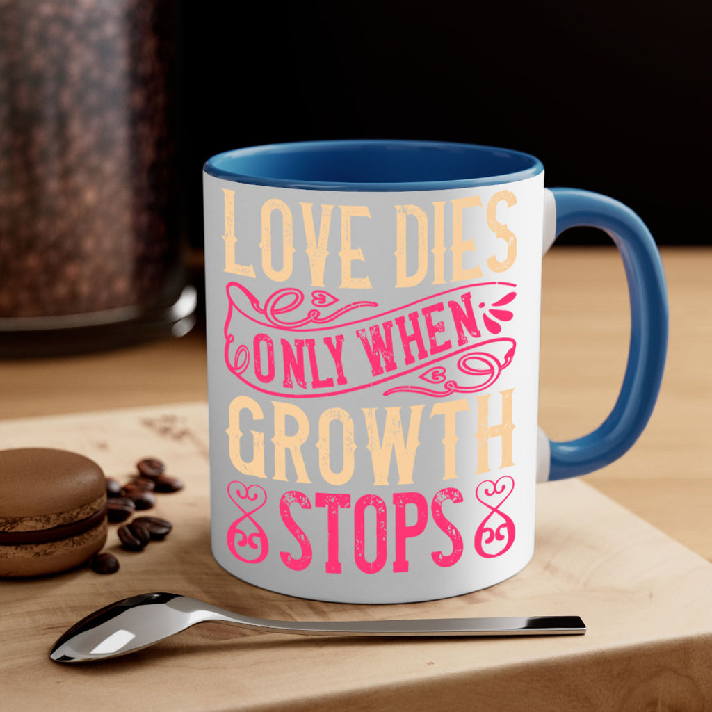 Love dies only when growth stops Style 33#- Dog-Mug / Coffee Cup