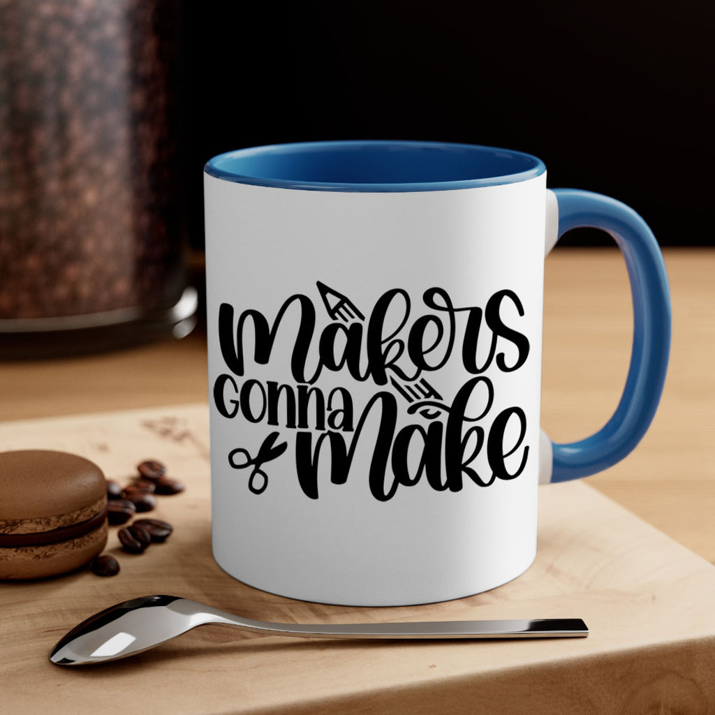 Makers Gonna Make 11#- crafting-Mug / Coffee Cup
