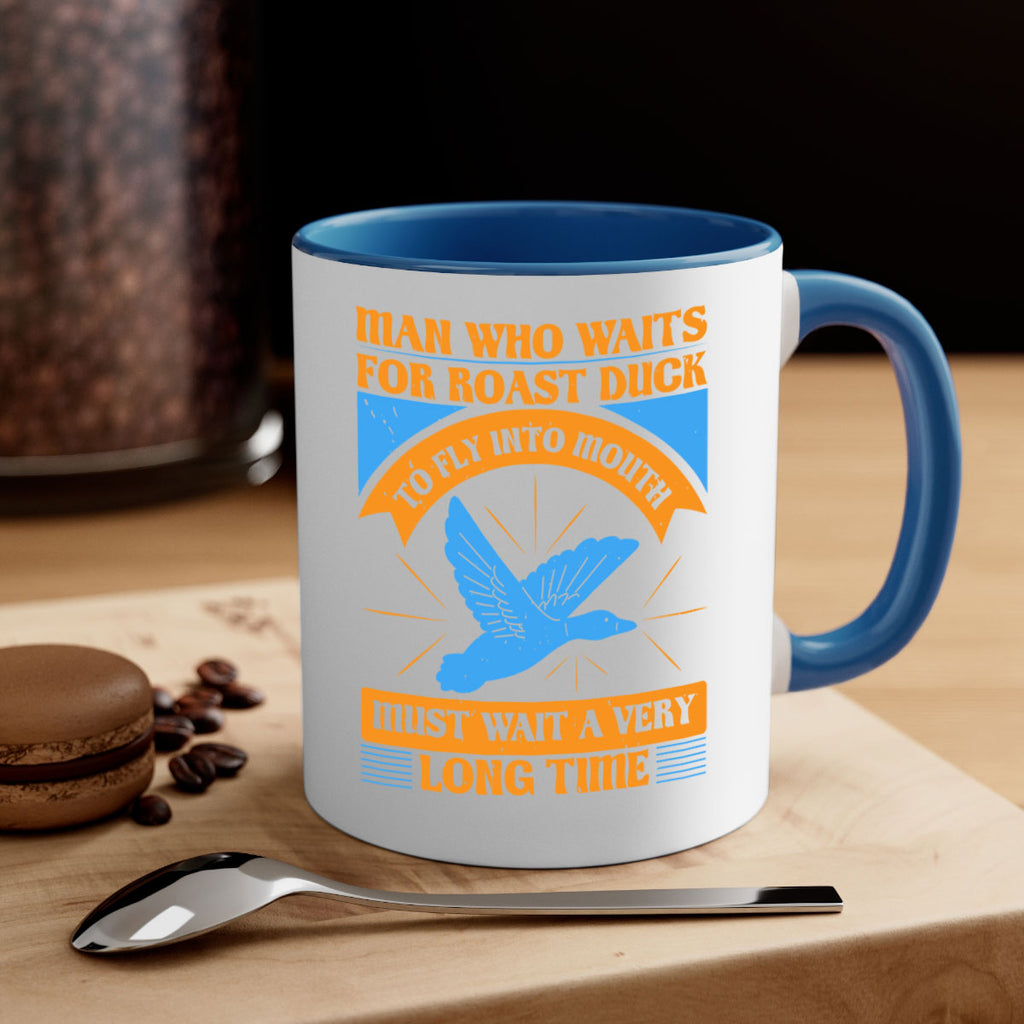 Man who waits for roast duck to fly into mouth must wait a very very long time Style 25#- duck-Mug / Coffee Cup