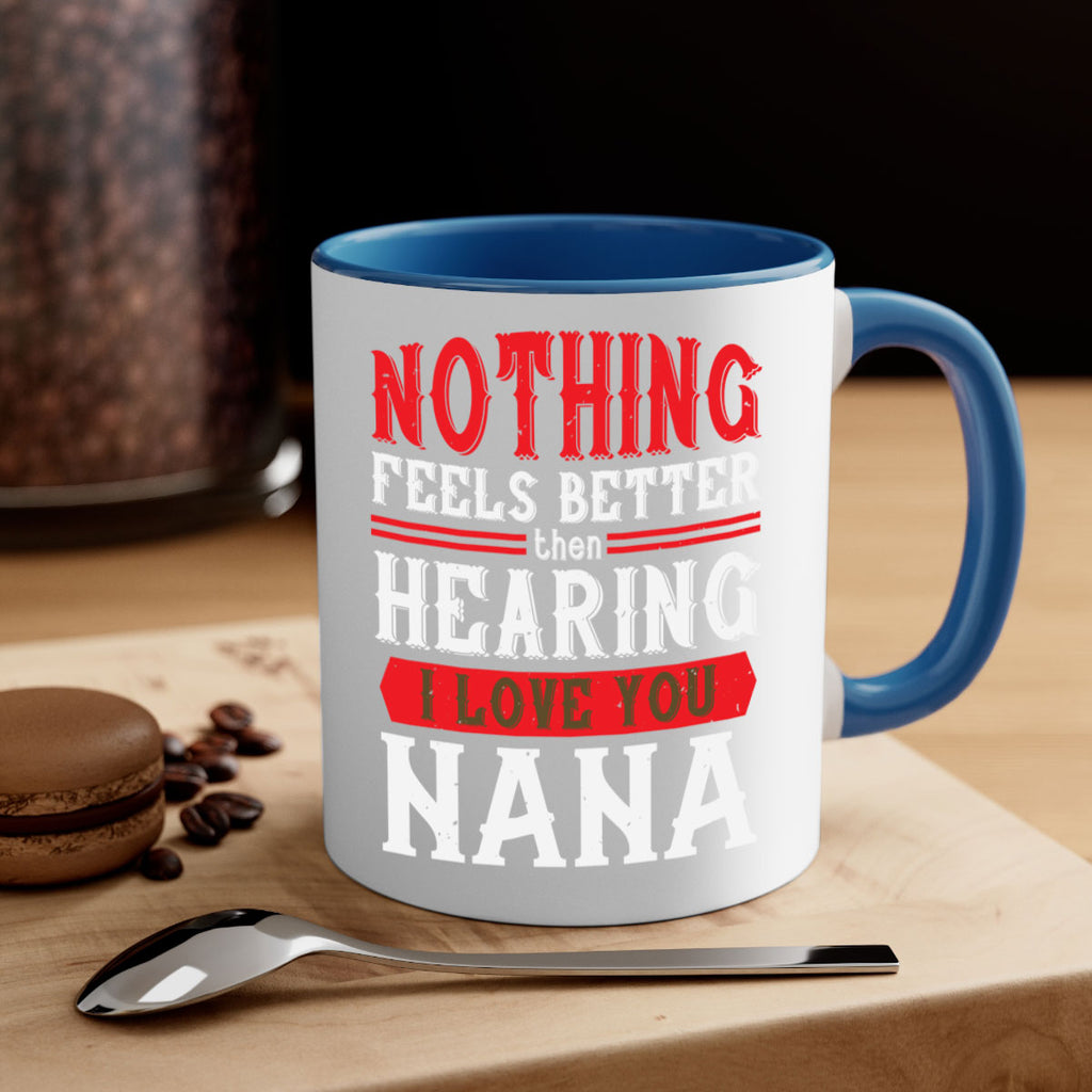 NOTHING feels better then hearing 5#- grandma-Mug / Coffee Cup