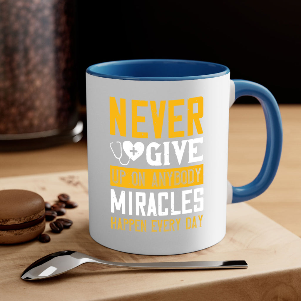 Never give up on anybody Miracles happen every day Style 293#- nurse-Mug / Coffee Cup