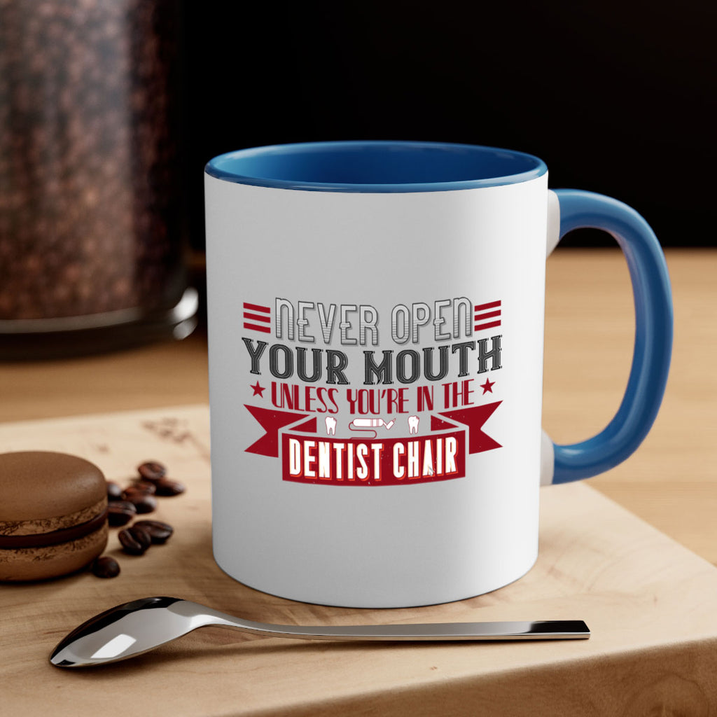 Never open your mouthunless Style 23#- dentist-Mug / Coffee Cup