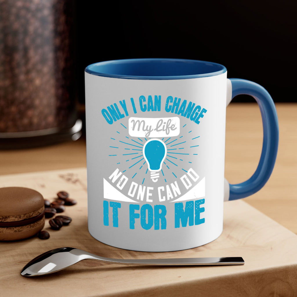 Only I can change my life No one can do it for me Style 27#- motivation-Mug / Coffee Cup
