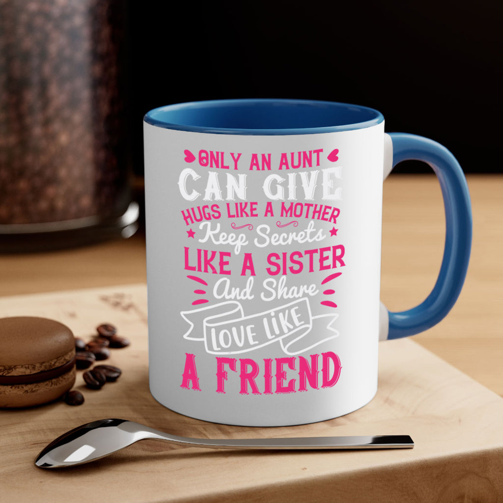 Only an aunt can give hugs like a mother Style 26#- aunt-Mug / Coffee Cup