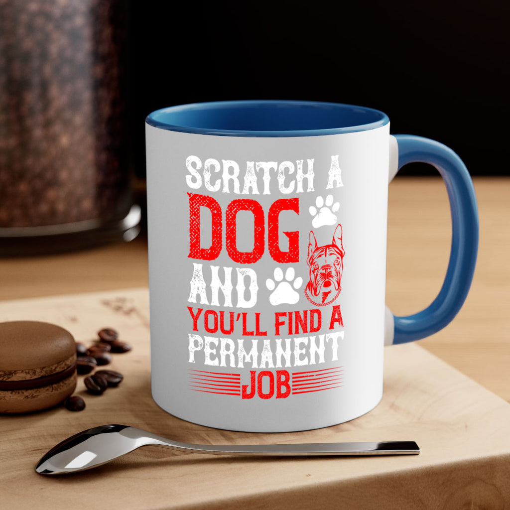 Scratch a dog and you’ll find a permanent job Style 170#- Dog-Mug / Coffee Cup