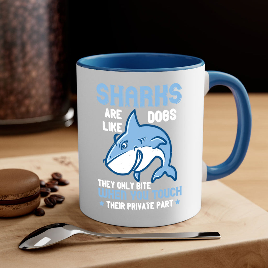 Sharks are like dogs They only bite when you touch their private part Style 38#- Shark-Fish-Mug / Coffee Cup