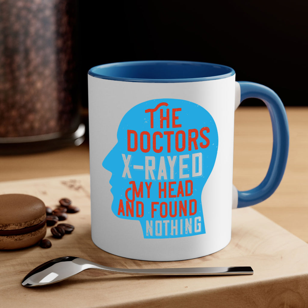 The doctors xrayed my head and found nothing Style 23#- medical-Mug / Coffee Cup
