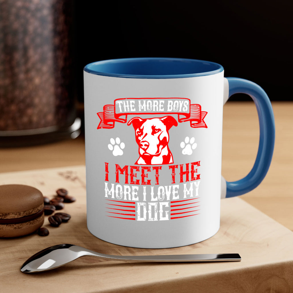 The more boys I meet the more I love my dog Style 148#- Dog-Mug / Coffee Cup