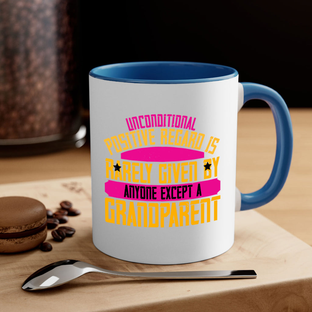 Unconditional positive regard is rarely given by anyone except a grandparent 48#- grandma-Mug / Coffee Cup