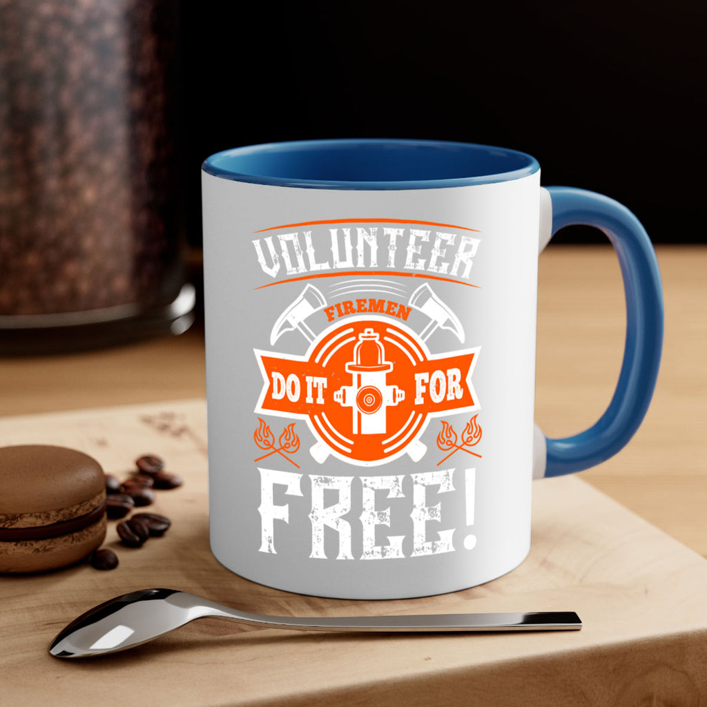 Volunteer firemen do it for free Style 14#- fire fighter-Mug / Coffee Cup