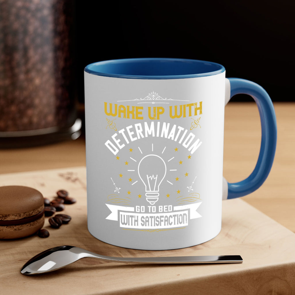 Wake up with determination Go to bed with satisfaction Style 7#- motivation-Mug / Coffee Cup