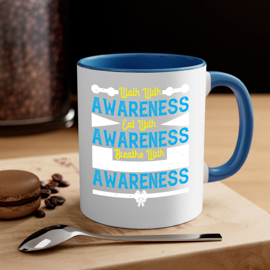 Walk with awareness Eat with awareness Breathe with awareness Style 9#- Self awareness-Mug / Coffee Cup