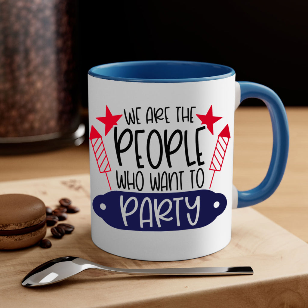We Are The People Who Want To Party Style 185#- 4th Of July-Mug / Coffee Cup