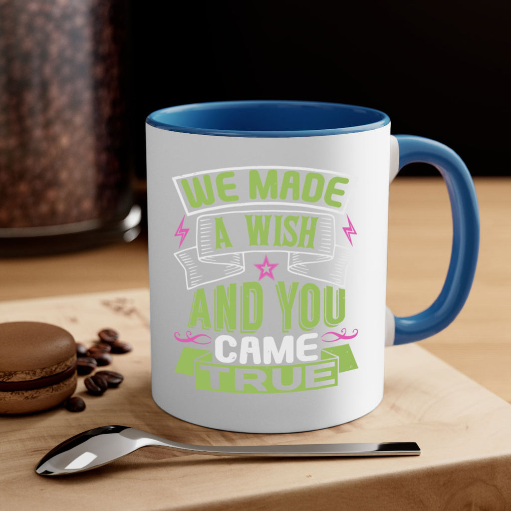 We made a wish and you came true Style 165#- baby2-Mug / Coffee Cup