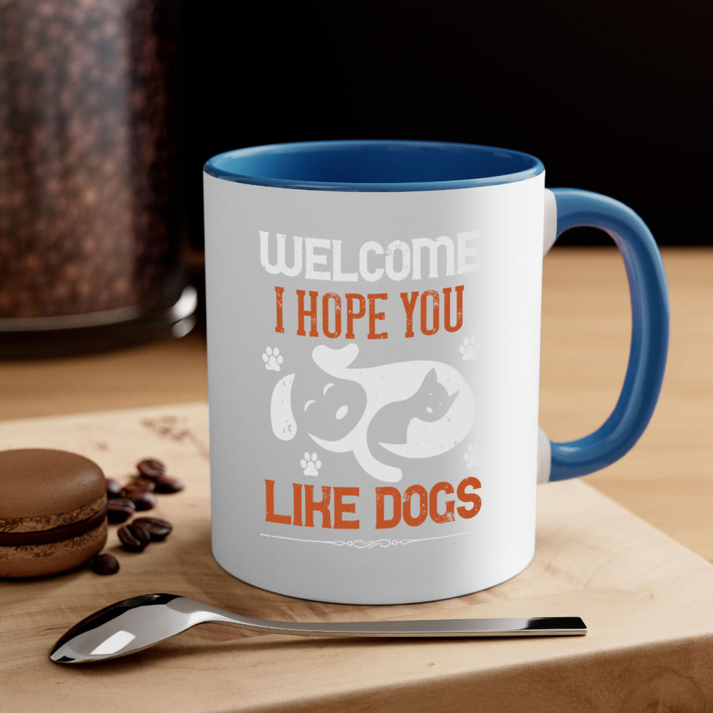 Welcome I Hope You Like Dogs Style 143#- Dog-Mug / Coffee Cup