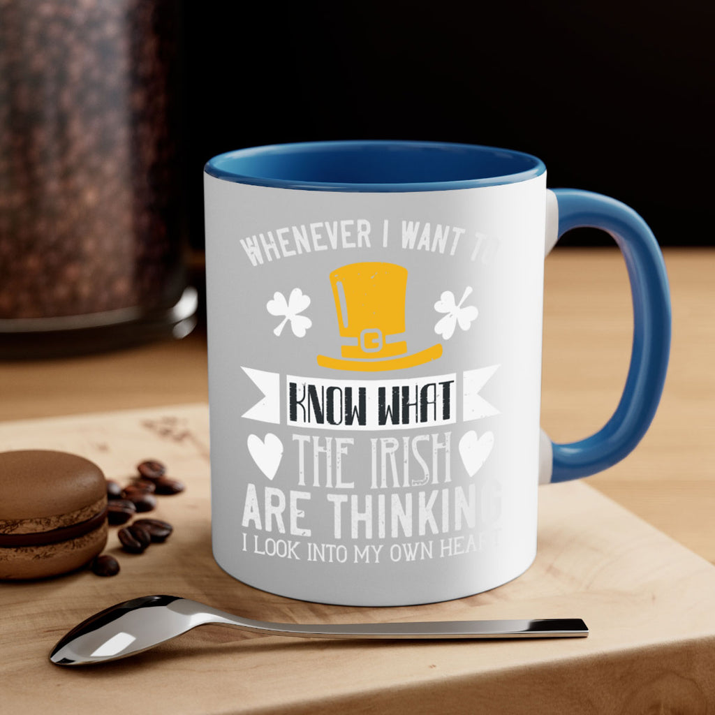 Whenever I want to know what the Irish are thinking I look into my own heart Style 5#- St Patricks Day-Mug / Coffee Cup