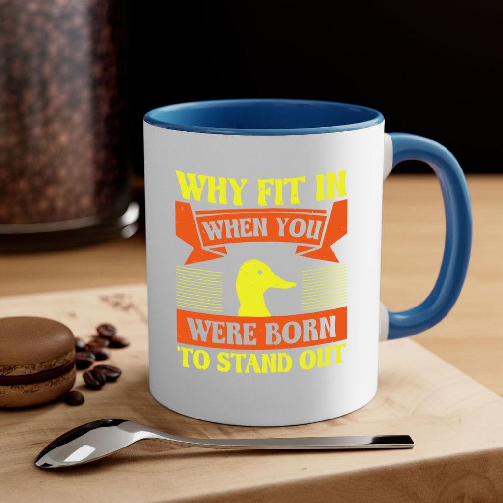 Why Fit In When You Were Born to Stand Out Style 7#- duck-Mug / Coffee Cup