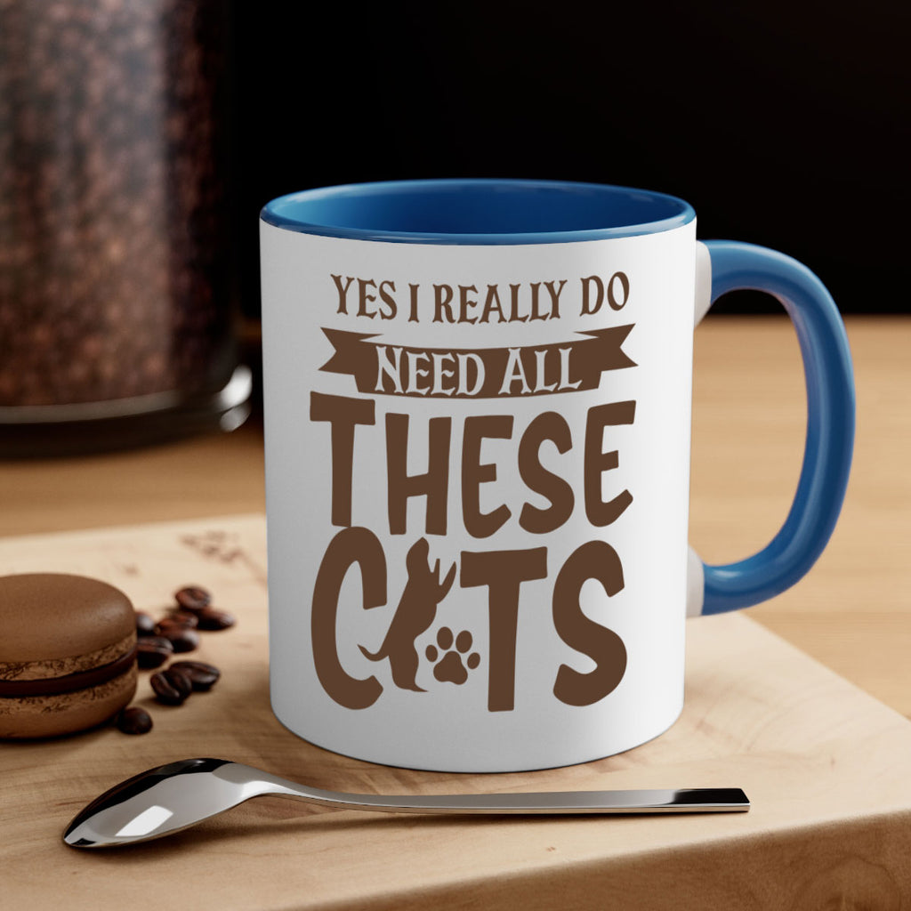 Yes I Really Do Need All These Cats Style 25#- cat-Mug / Coffee Cup