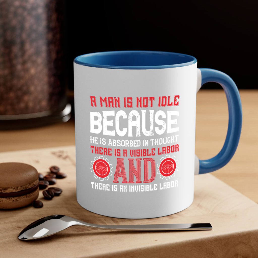 a man is not idle because he is absorbed in thought there is a visible labor invisible labor 48#- labor day-Mug / Coffee Cup
