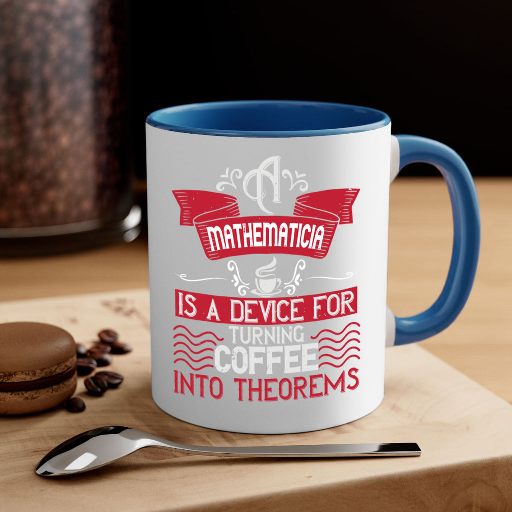 a mathematician is a device for turning coffee into theorems 270#- coffee-Mug / Coffee Cup