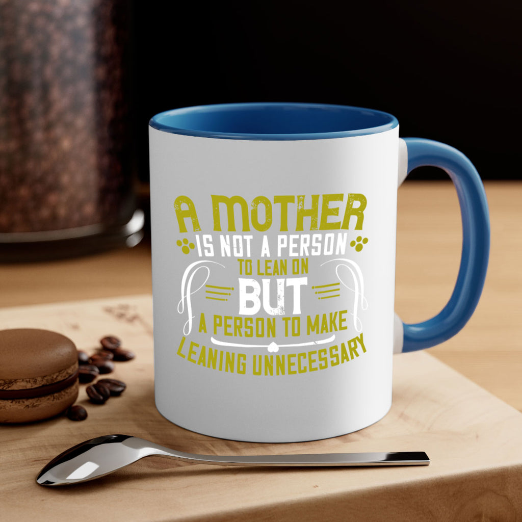 a mother is not a person to lean on 244#- mom-Mug / Coffee Cup