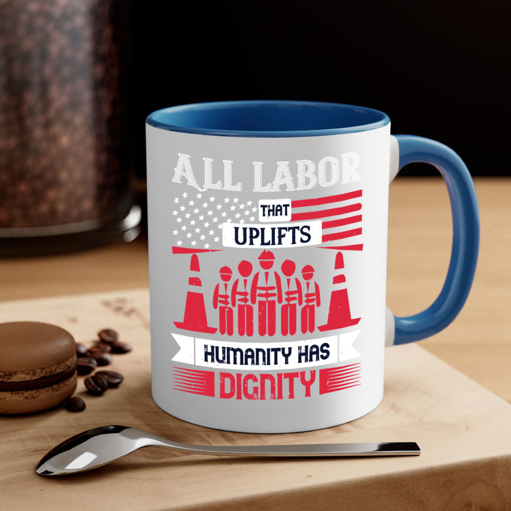 all labor that uplifts humanity has dignity 46#- labor day-Mug / Coffee Cup