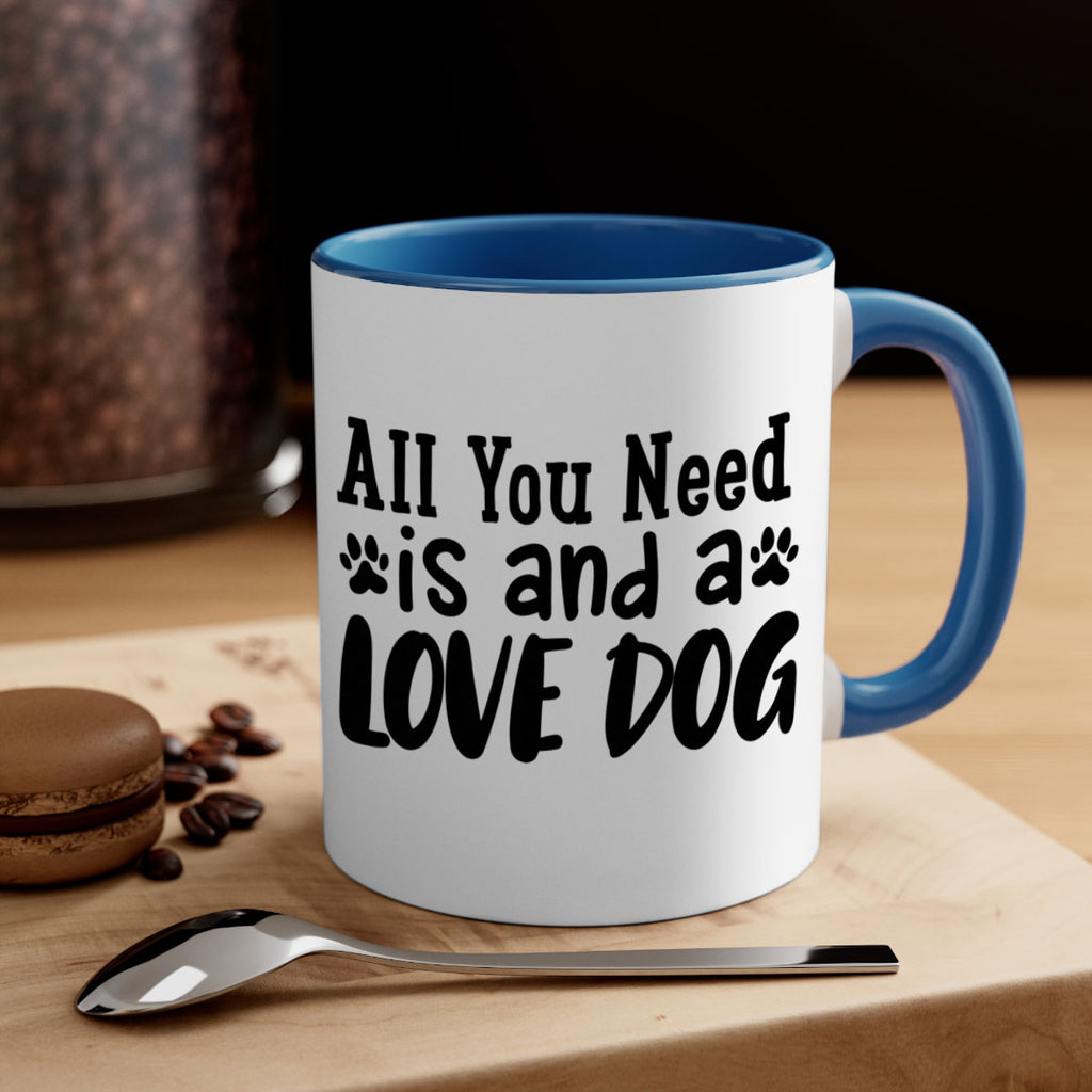 all you need is and a love dog Style 127#- Dog-Mug / Coffee Cup