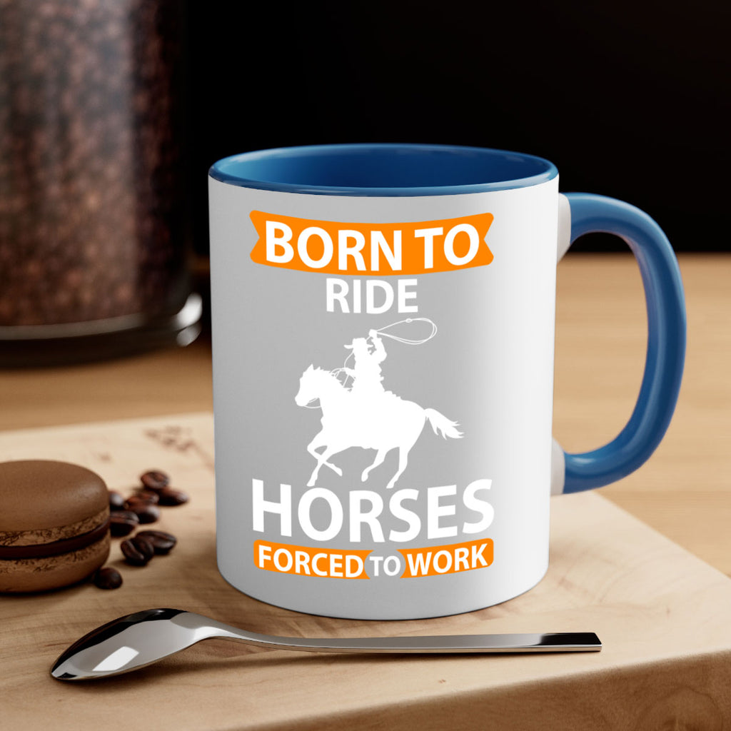 born to ride horses forced to work Style 6#- horse-Mug / Coffee Cup