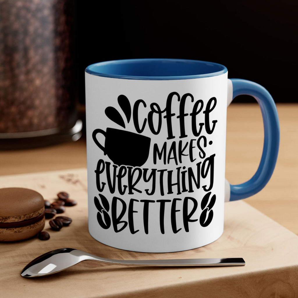 coffee makes everything better 147#- coffee-Mug / Coffee Cup