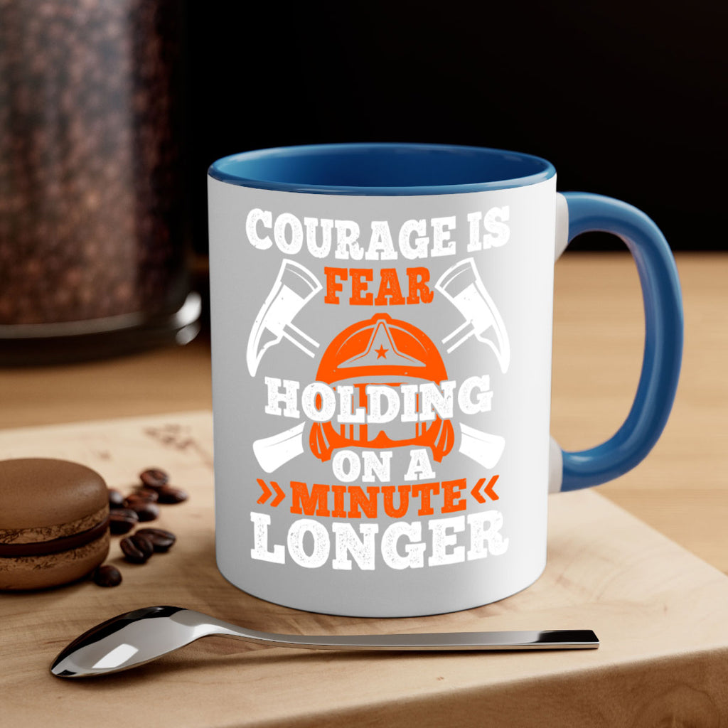 courager is fear holding on a minute longer Style 85#- fire fighter-Mug / Coffee Cup