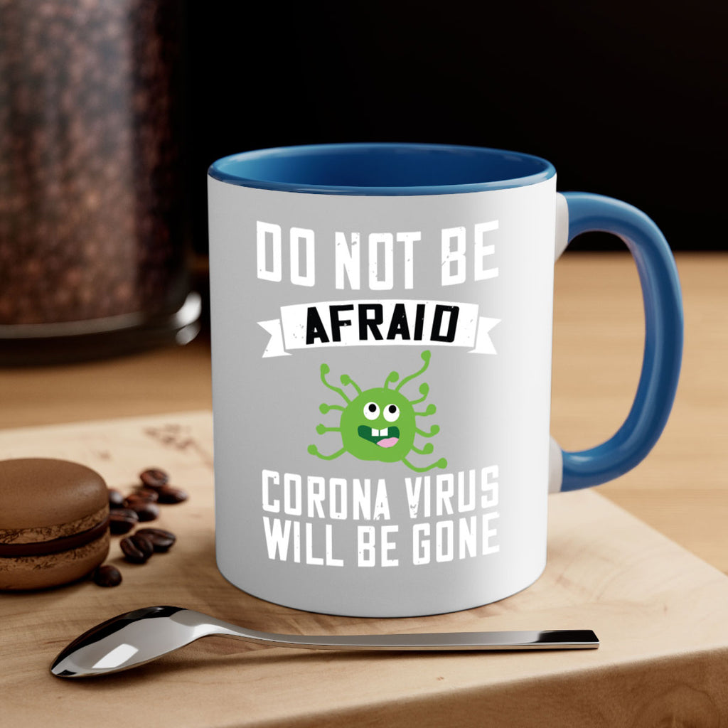 do not be afraid corona virus will be gone Style 56#- corona virus-Mug / Coffee Cup
