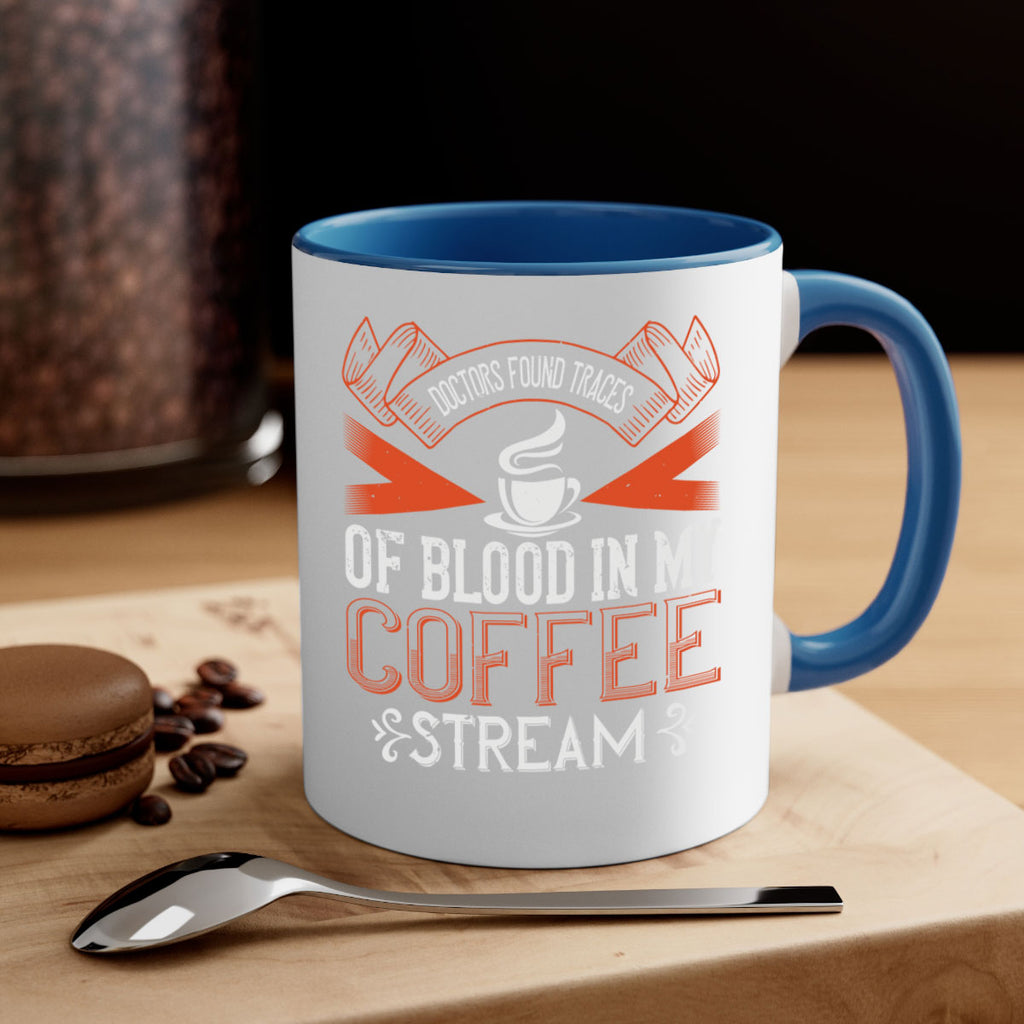 doctors found traces of blood in my coffee stream 269#- coffee-Mug / Coffee Cup