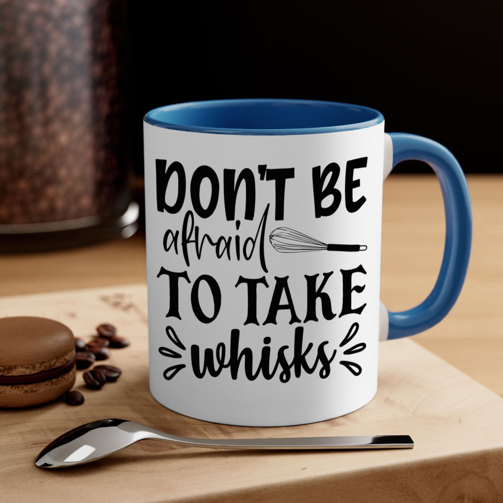dont be afraid to take whisks 113#- kitchen-Mug / Coffee Cup