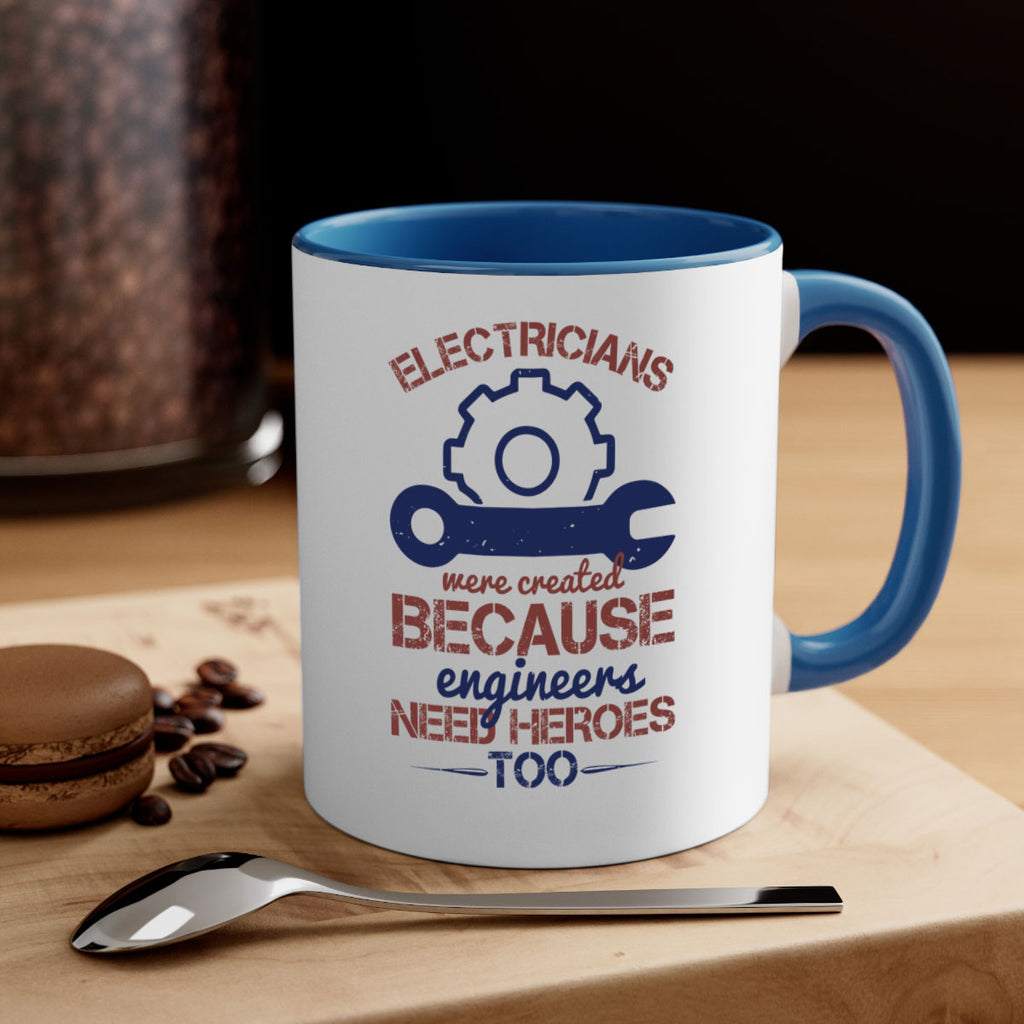 electricians were created beacuse ever engineers need heroes too Style 66#- engineer-Mug / Coffee Cup