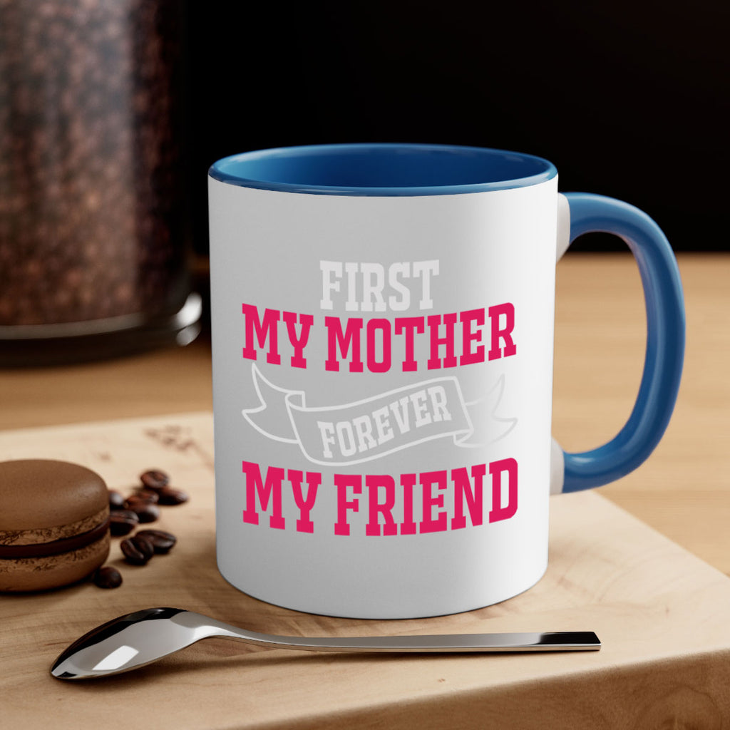 first my mother forever my friend 180#- mom-Mug / Coffee Cup